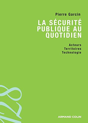 La sécurité publique au quotidien : acteurs, territoires, technologie