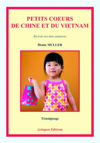 Petits coeurs de Chine et du Vietnam : récit de nos deux adoptions