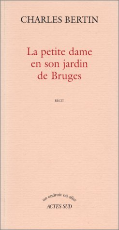 La petite dame en son jardin de Bruges