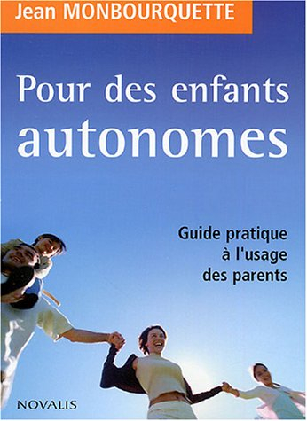 pour des enfants autonomes : guide pratique à l'usage des parents