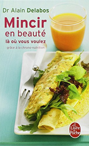 Mincir en beauté : là où vous voulez : grâce à la chrono-nutrition