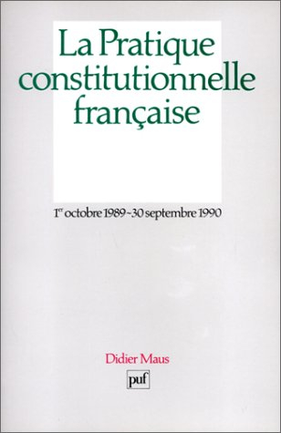 La Pratique constitutionnelle française : 1er octobre 1989-30 septembre 1990