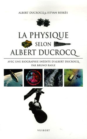 La physique selon Albert Ducrocq