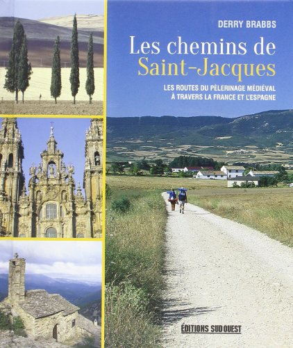 Les chemins de Saint-Jacques : les routes du pèlerinage médiéval à travers la France et l'Europe