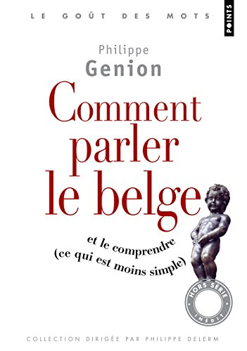 Comment parler le belge et le comprendre (ce qui est moins simple)