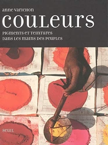 Couleurs : pigments et teintures dans les mains des peuples