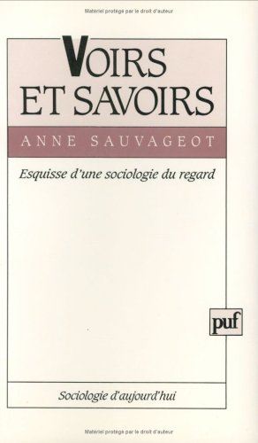 Voirs et savoirs : esquisse d'une sociologie du regard