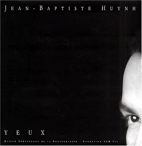 Yeux : exposition, Paris, Maison européenne de la photographie, 14 févr.-18 mars 2001