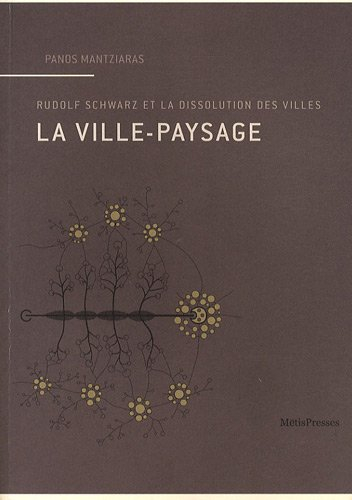 La ville-paysage : Rudolf Schwarz et la dissolution des villes