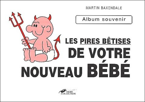 Les pires bêtises de votre nouveau bébé