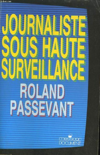 Journaliste sous haute surveillance : 1981-1987 à TF1 dans les rouages de la désinformation
