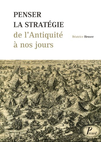 Penser la stratégie de l'Antiquité à nos jours