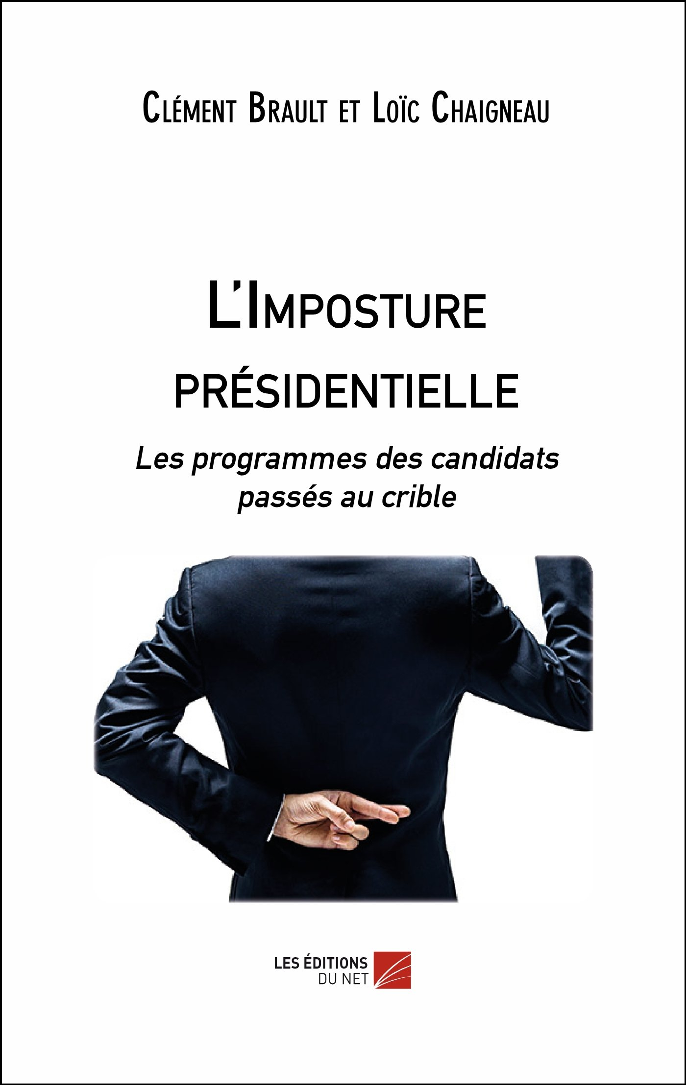 L'Imposture présidentielle-Les programmes des candidats passés au crible