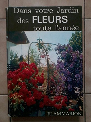 Dans votre jardin des fleurs toute l'année
