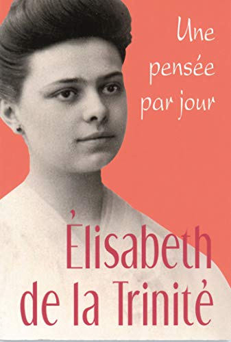 Elisabeth de la Trinité, une pensée par jour