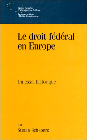Le Droit fédéral en Europe : un essai historique
