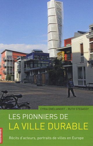 Les pionniers de la ville durable : récits d'acteurs, portraits de villes en Europe