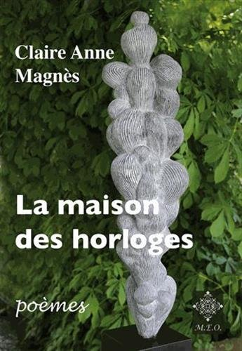 La maison des horloges : poèmes