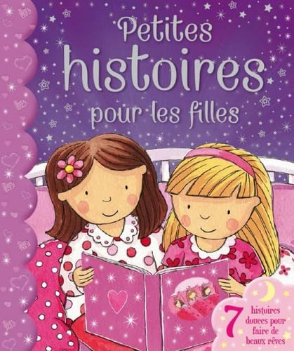 Petites histoires pour les filles : 7 histoires douces pour faire de beaux rêves