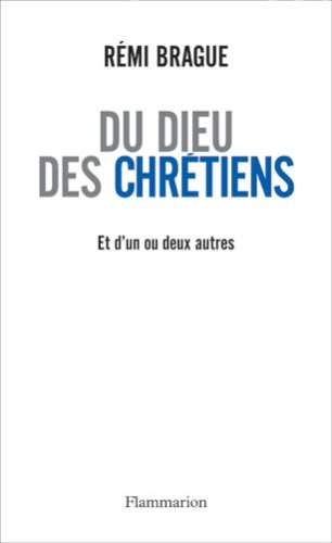 Du Dieu des chrétiens : et d'un ou deux autres