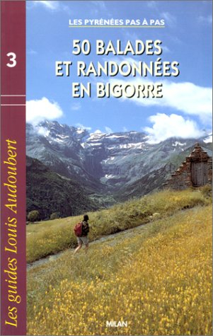 50 balades et randonnées en Bigorre : les Pyrénées pas à pas