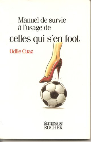 Manuel de survie à l'usage de celles qui s'en foot