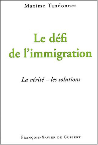 Le défi de l'immigration : la vérité, les solutions