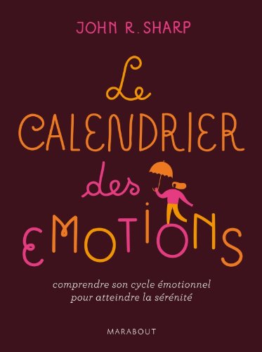 Le calendrier des émotions : comprendre son cycle émotionnel pour atteindre la sérénité