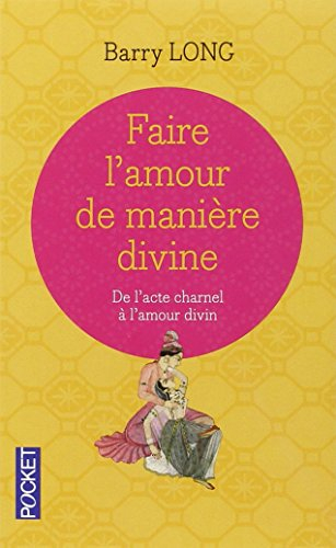 Faire l'amour de manière divine : de l'acte charnel à l'amour divin