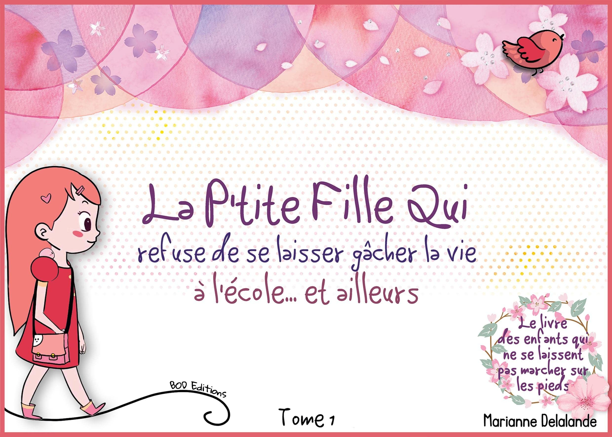 La P'Tite Fille Qui refuse de se laisser gâcher la vie : à l'école... et ailleurs