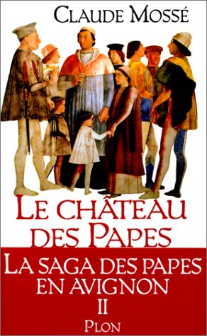 Le château des papes. Vol. 2. Les bâtisseurs