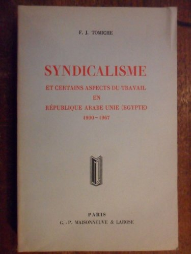 Syndicalisme et certains aspects du travail en République arabe unie: Égypte, 1900-1967