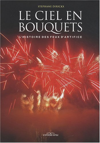Le ciel en bouquets : l'histoire des feux d'artifice