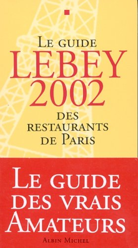 Le guide Lebey 2002 des restaurants de Paris