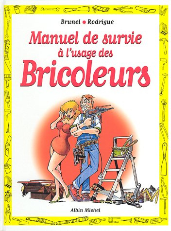 Manuel de survie à l'usage des bricoleurs