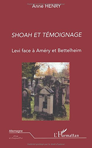 Shoah et témoignage : Levi face à Améry et Bettelheim