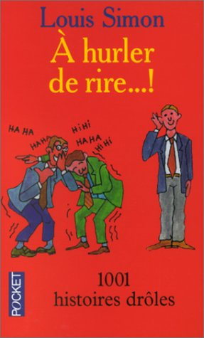 A hurler de rire : 1001 histoires drôles