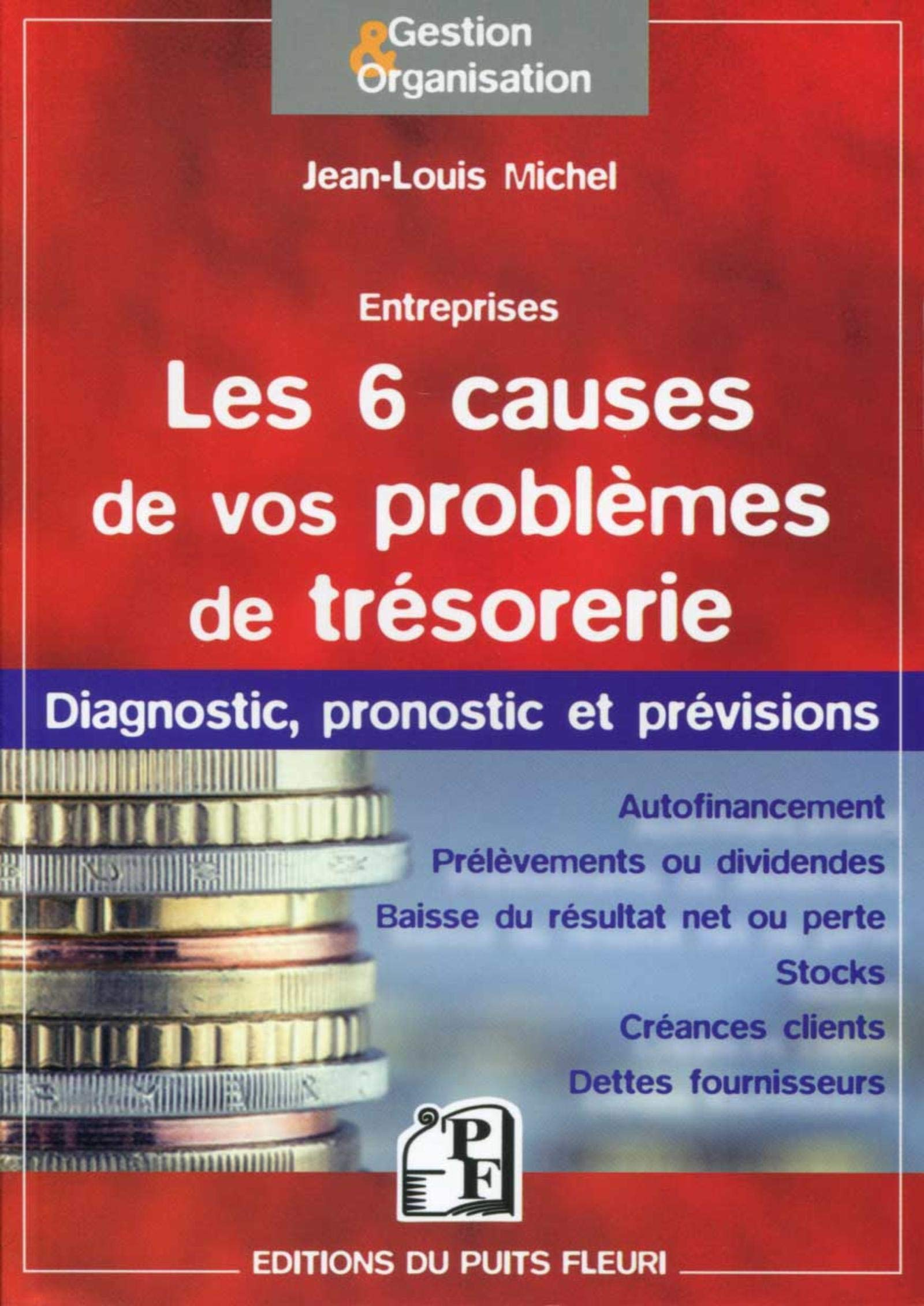 Les 6 causes de vos problèmes de trésorerie : diagnostic, pronostic et prévisions