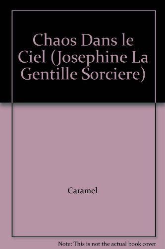 chaos dans le ciel (josephine la gentille sorciere)