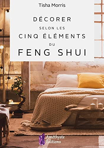 Décorer selon les cinq éléments du feng shui