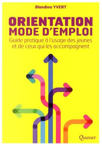 Orientation, mode d'emploi : guide pratique à l'usage des jeunes et de ceux qui les accompagnent