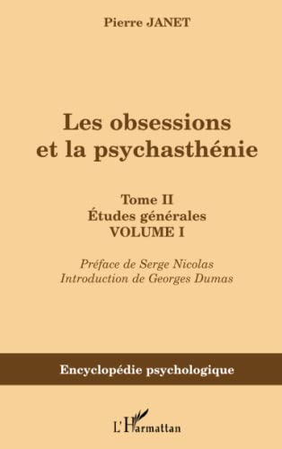 Les obsessions et la psychasthénie. Vol. II-1. Etudes générales