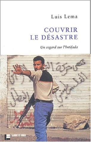 Couvrir le désastre : un regard sur l'Intifada