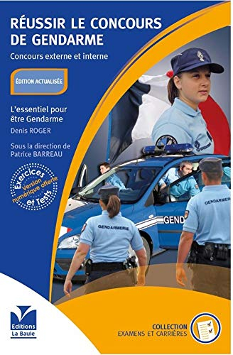 Réussir le concours de gendarme : nouveaux concours (externe et interne) : l'essentiel pour être gen