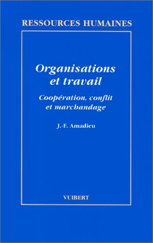 Organisation et travail : coopération, conflit et marchandage