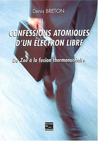 confessions atomiques d'un électron libre : de zoé à la fusion thermonucléaire