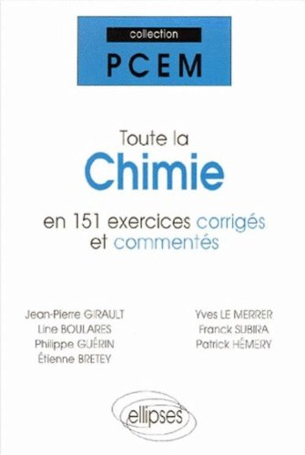 Toute la chimie : en 151 exercices corrigés et commentés