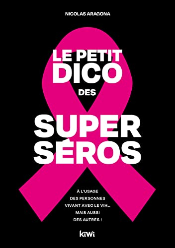 Le petit dico des superséros : à l'usage des personnes vivant avec le VIH... mais aussi des autres !