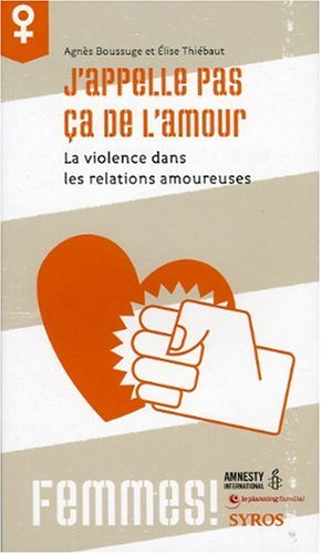 J'appelle pas ça de l'amour : la violence dans les relations amoureuses
