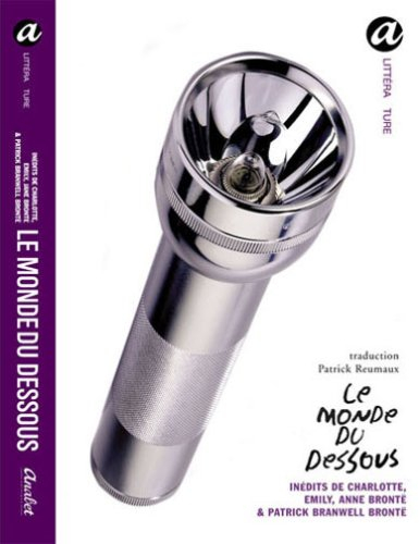 Le monde du dessous : poèmes & proses de Gondal et d'Angria